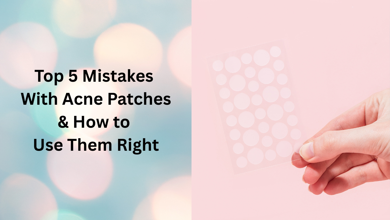 Top 5 Mistakes With Acne Patches & How to Use Them Right
